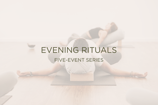 A softly lit yoga studio scene with two people doing stretches on mats, overlaid with the text 'EVENING RITUALS' and 'FIVE-EVENT SERIES'.